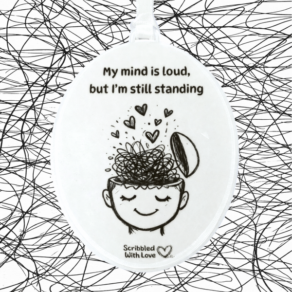 Scribbled with Love Mental Health Plaque – “My Mind Is Loud, But I’m Still Standing” - Image 3